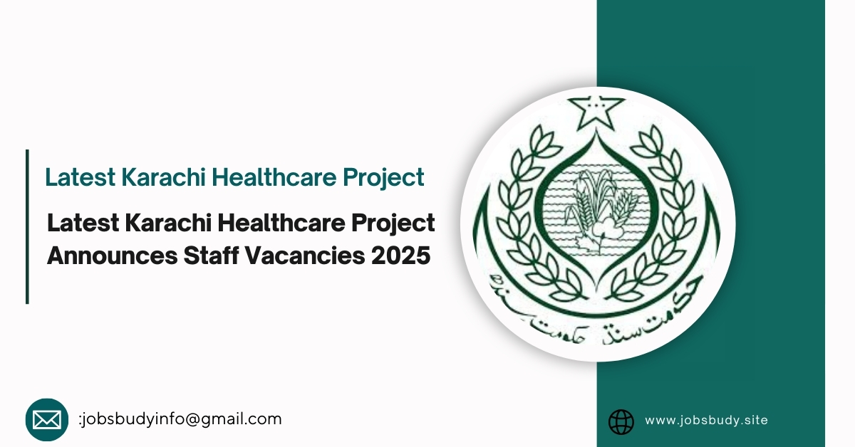 Latest Karachi Healthcare Project Announces Staff Vacancies 2025