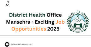 District Health Office Mansehra - Exciting Job Opportunities 2025