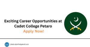 Exciting Career Opportunities at Cadet College Petaro: Apply Now!