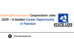 State Life Insurance Corporation Jobs 2025 – A Golden Career Opportunity in Pakistan