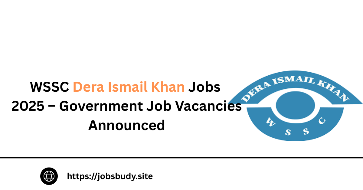 WSSC Dera Ismail Khan Jobs 2025 – Government Job Vacancies Announced