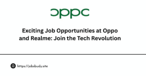 Exciting Job Opportunities at Oppo and Realme: Join the Tech Revolution