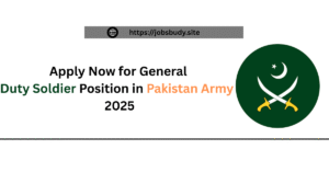 Apply Now for General Duty Soldier Position in Pakistan Army – 2025