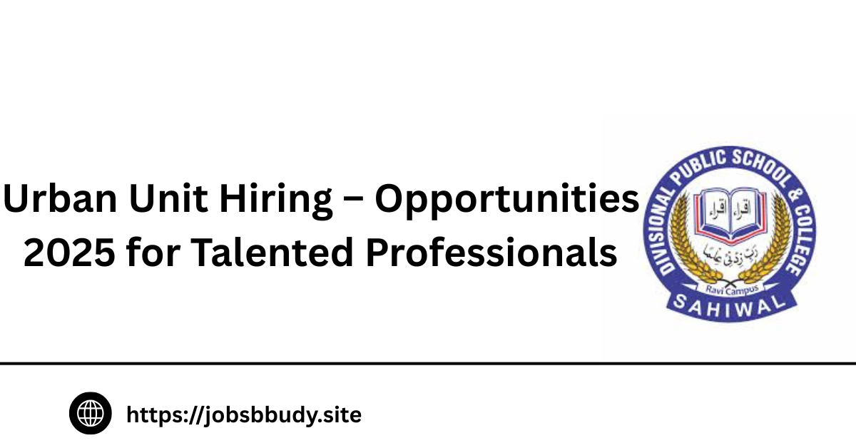 Urban Unit Hiring – Opportunities 2025 for Talented Professionals