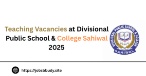Teaching Vacancies at Divisional Public School & College Sahiwal – 2025