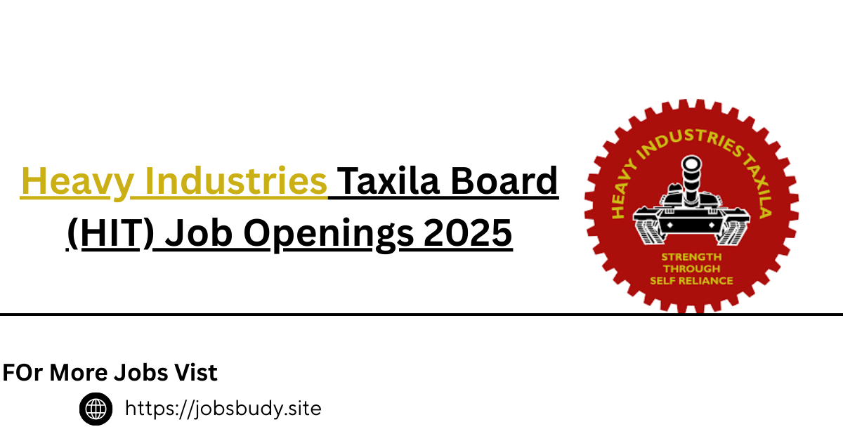 Heavy Industries Taxila Board (HIT) Job Openings 2025