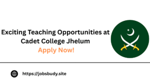 Exciting Teaching Opportunities at Cadet College Jhelum: Apply Now!