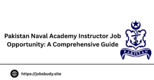 Pakistan Naval Academy Instructor Job Opportunity: A Comprehensive Guide