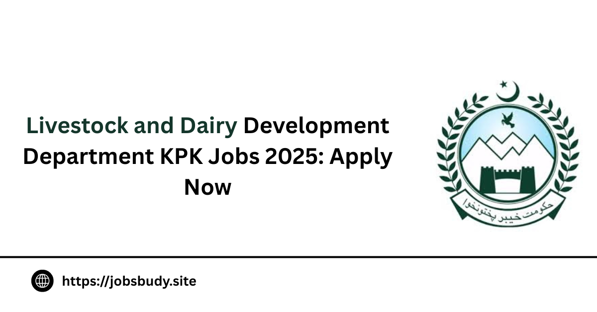 Livestock and Dairy Development Department KPK Jobs 2025: Apply Now