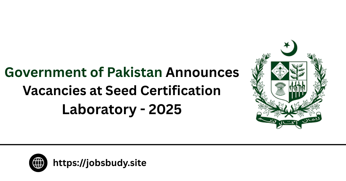 Government of Pakistan Announces Vacancies at Seed Certification Laboratory - 2025