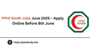 PPHI Sindh Jobs June 2025 – Apply Online Before 8th June