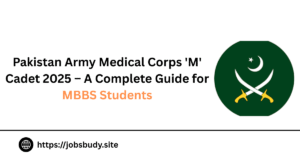 Pakistan Army Medical Corps 'M' Cadet 2025 – A Complete Guide for MBBS Students